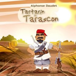 Alphonse Daudet - Tartarin de Tarascon