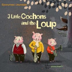 3 Little Cochons and the Loup