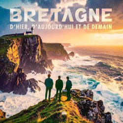 Âme de Bretagne - Hier, Aujourd'hui et Demain