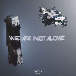 We are not Alone - Part 5