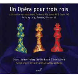 Un Opéra pour trois rois : Louis XIV, Louis XV & Louis XVI