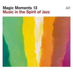 Magic Moments 13 - Music in the Spirit of Jazz