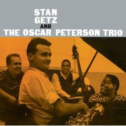 Stan Getz and The Oscar Peterson Trio
