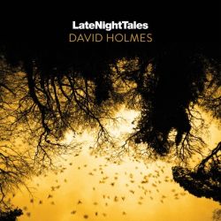 Late Night Tales Presents: David Holmes