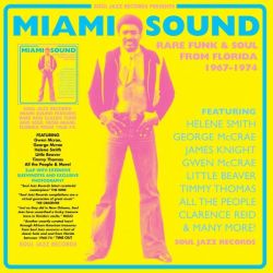 Soul Jazz Records Presents Miami Sound – Rare Funk & Soul From Miami, Florida 1967-74