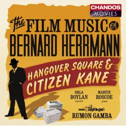 The Film Music of Bernard Herrmann: Hangover Square & Citizen Kane